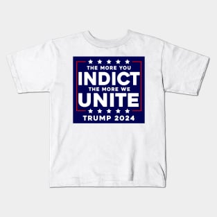 The More You Indict The More We Unite MAGA Trump Indictment Kids T-Shirt